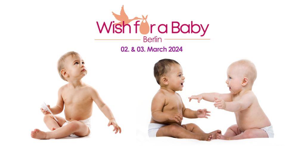 Embark on Your Family-Building Journey at ‘Wish for a Baby Berlin’ – March 2-3, 2024